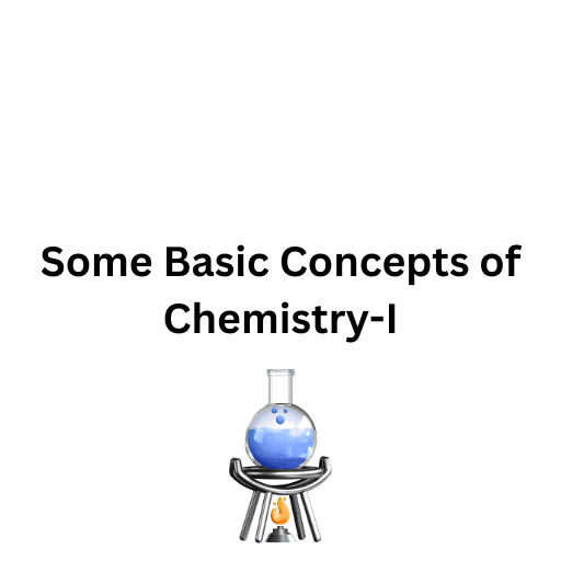 Some Basic Concepts of Chemistry-I